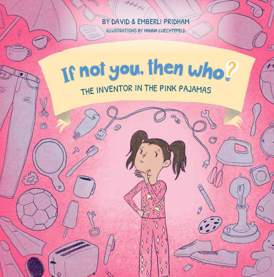 The Inventor in the Pink Pajamas (The If Not You Then Who? Series)