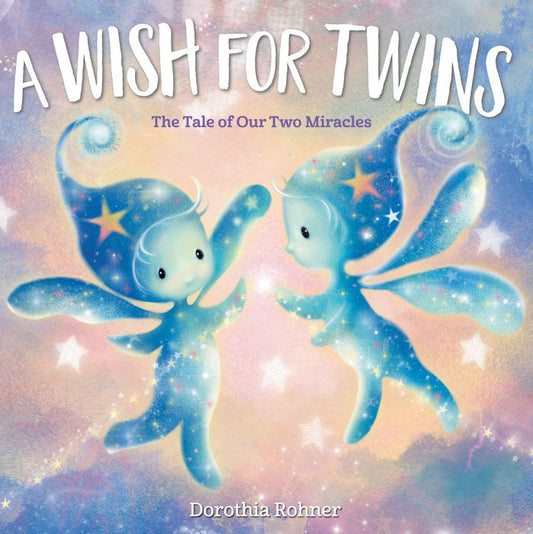 A Wish For Twins: The Tale of Our Two Miracles