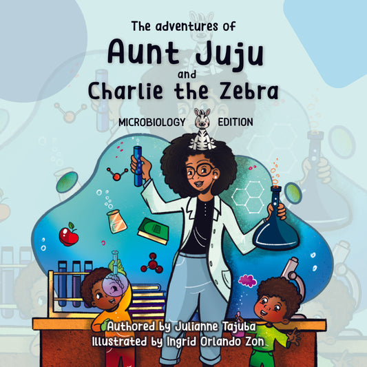 The Adventures of Aunt Juju and Charlie the Zebra: Microbiology Edition