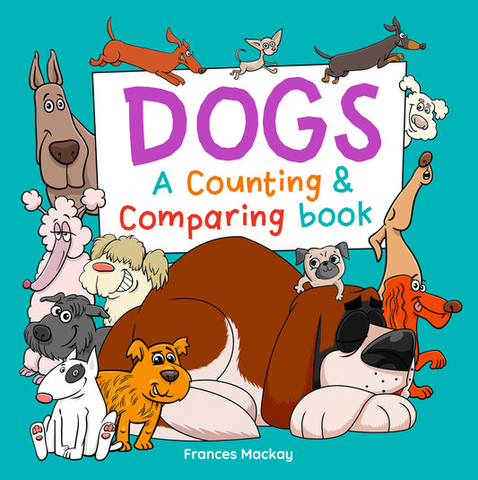 Dogs, A Counting & Comparing Book