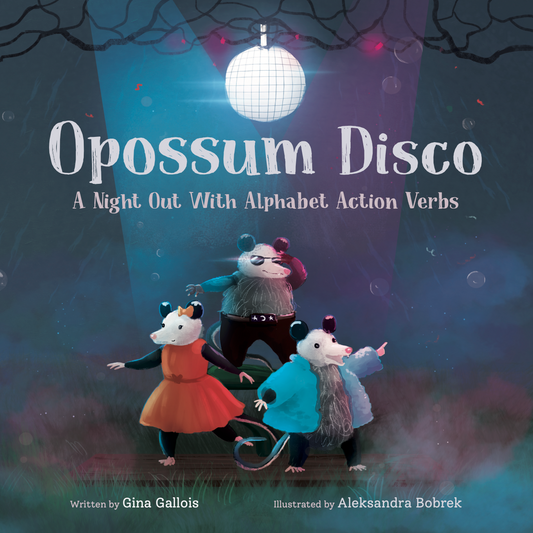 Opossum Disco: A Night Out with Alphabet Action Verbs