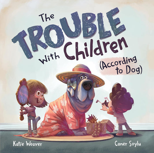 The Trouble With Children (According to Dog)