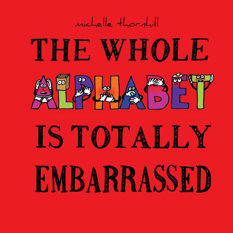 The Whole Alphabet Is Totally Embarrassed