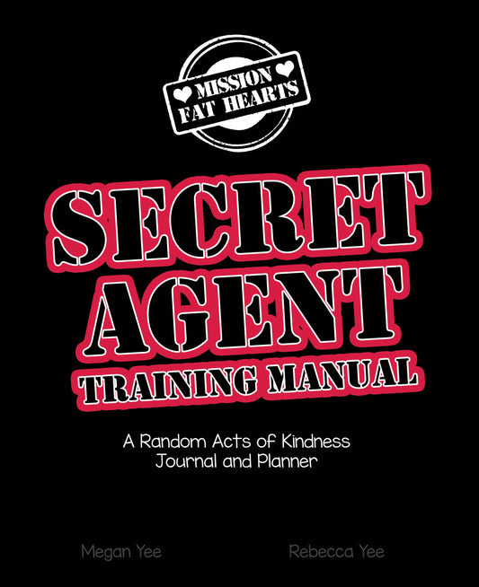 Mission Fat Hearts Secret Agent Training Manual: A Random Acts of Kindness Planner & Journal