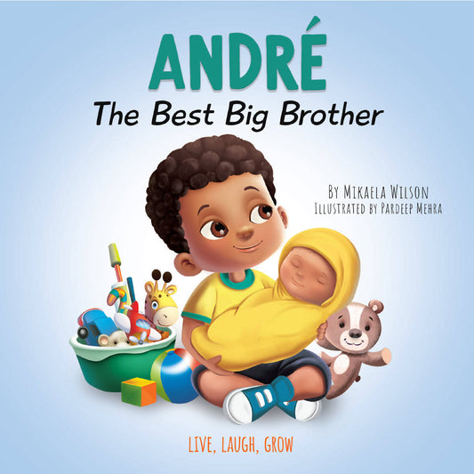 André The Best Big Brother: A Story to Help Prepare a Soon-To-Be Older Sibling for a New Baby