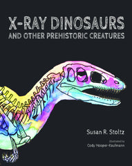 X-Ray Dinosaurs And Other Prehistoric Creatures