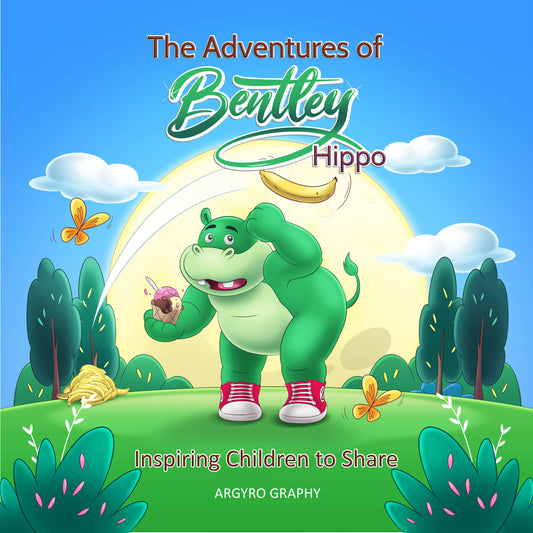 The Adventures of Bentley Hippo Inspiring Children to Share