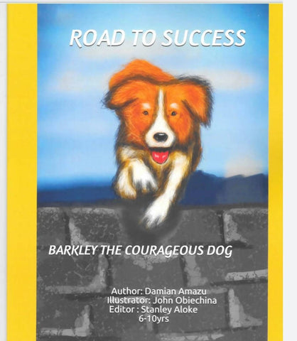 ROAD TO SUCCESS: BARKLEY THE COURAGEOUS DOG