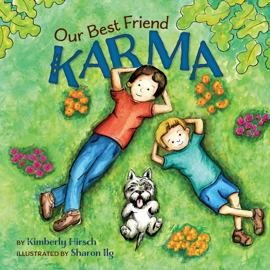 Our Best Friend Karma: Teaching kids about the power of positive words, thoughts, and actions