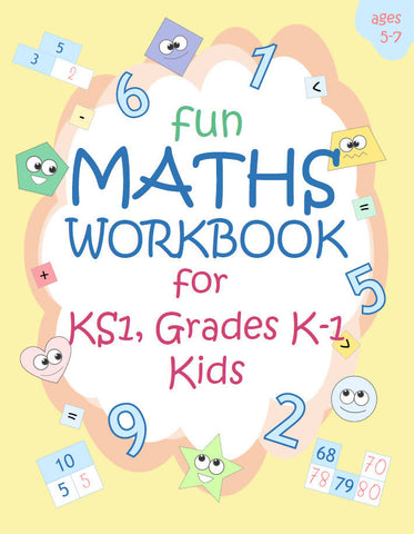 Math Practice Workbook: Making Maths Fun at Home Learning from Number Counting to Solving Addition Subtraction and Word Problems for Kids Ages 5-7
