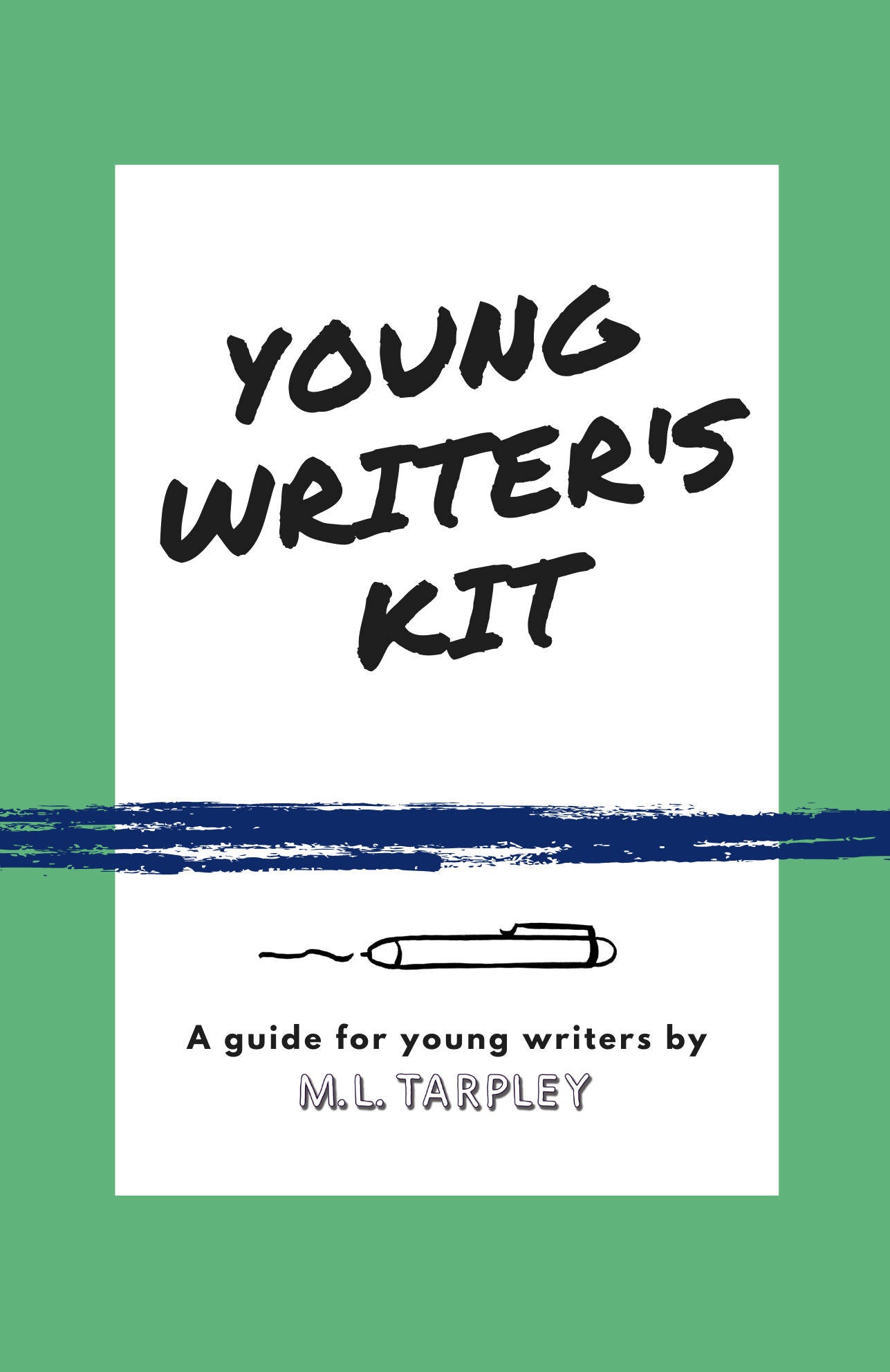 Young Writer's Kit: A Guide for Young Writers