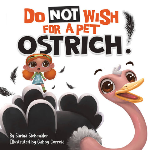 Do Not Wish For A Pet Ostrich!: A story book for kids ages 3-9 who love silly stories