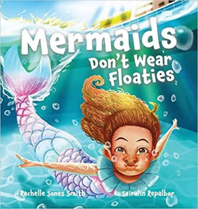 Mermaids Don't Wear Floaties