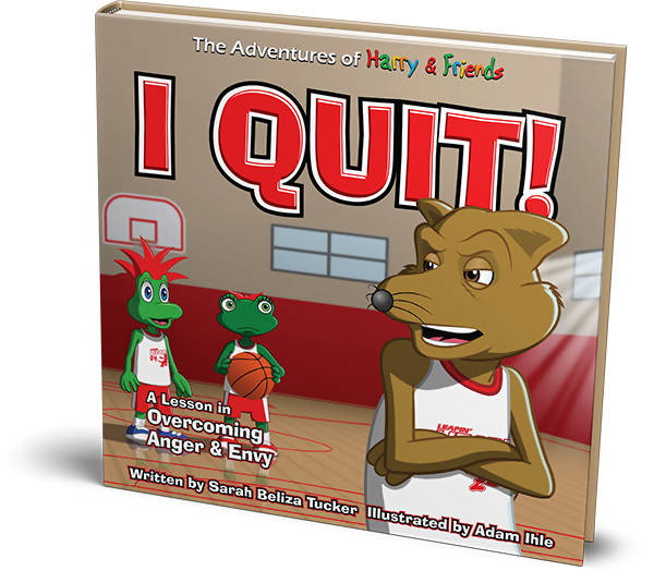 I Quit! A Children’s Book With A Lesson In Overcoming Anger and Envy