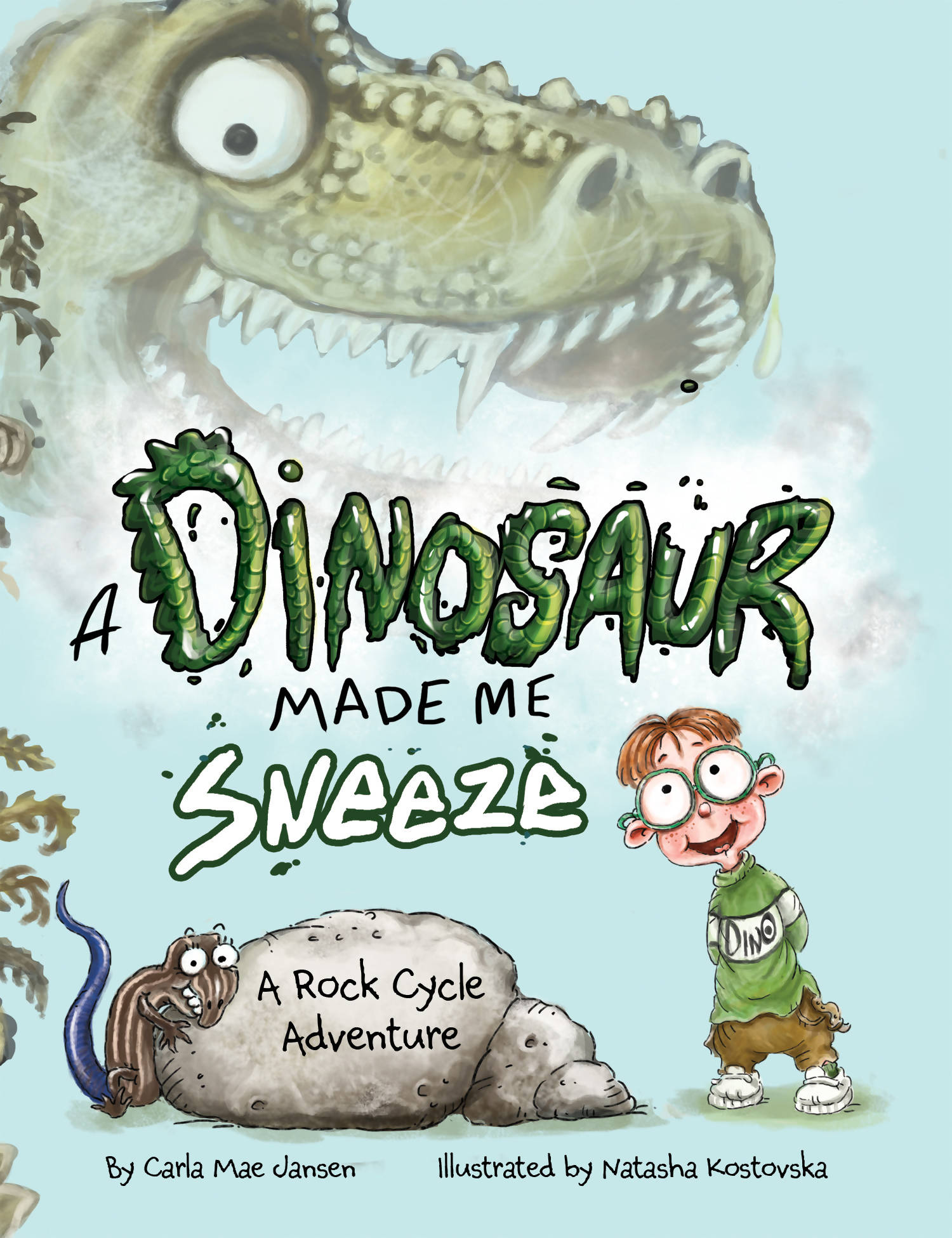 A Dinosaur Made Me Sneeze: A Rock Cycle Adventure (Award Winning